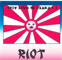 Riot : Riot Live in Osaka +2